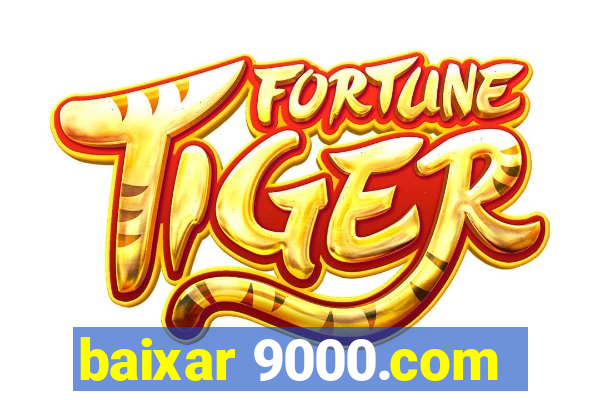 baixar 9000.com